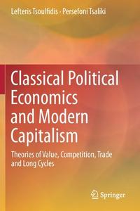 Classical Political Economics and Modern Capitalism di Persefoni Tsaliki, Lefteris Tsoulfidis edito da Springer International Publishing