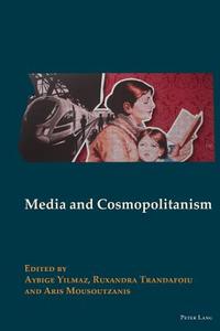 Media and Cosmopolitanism di Aybige Yilmaz edito da Lang, Peter
