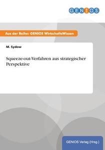 Squeeze-out-Verfahren aus strategischer Perspektive di M. Sydow edito da GBI-Genios Verlag