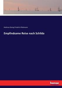 Empfindsame Reise nach Schilda di Andreas Georg Friedrich Rebmann edito da hansebooks