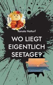 Wo liegt eigentlich Seetage? di Renate Nottorf edito da Books on Demand