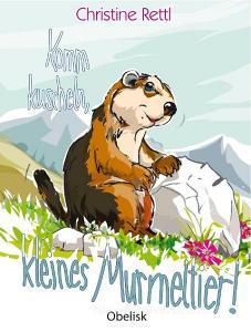 Komm kuscheln, kleines Murmeltier! di Christine Rettl edito da Obelisk Verlag