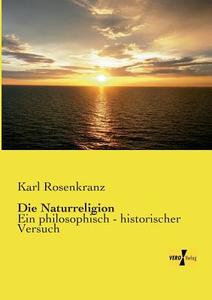 Die Naturreligion di Karl Rosenkranz edito da Vero Verlag