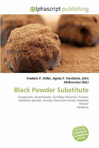 Black Powder Substitute di Frederic P Miller, Agnes F Vandome, John McBrewster edito da Alphascript Publishing