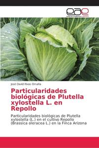Particularidades biológicas de Plutella xylostella L. en Repollo di José David Rivas Omaña edito da EAE