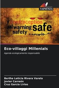 Eco-villaggi Millenials di Bertha Leticia Rivera Varela, Javier Carreón, Cruz García Lirios edito da Edizioni Sapienza
