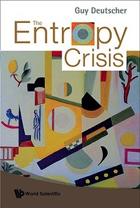The Entropy Crisis di Guy Deutscher edito da World Scientific Publishing Company