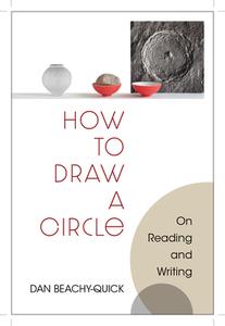 How to Draw a Circle di Dan Beachy-Quick edito da Regents of Univ of Mi, Scholarly Publishing Office