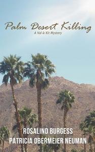 Palm Desert Killing: A Val & Kit Mystery di Rosalind Burgess, Patricia Obermeier Neuman edito da Blake Oliver Publishing