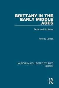 Brittany in the Early Middle Ages di Wendy Davies edito da Routledge
