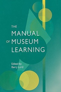 The Manual Of Museum Learning di Barry Lord edito da Altamira Press,u.s.