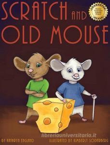 Scratch and Old Mouse di Kathryn England edito da CHARACTER PUB