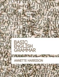Basic English Grammar di Annette Harrison edito da LIGHTNING SOURCE INC
