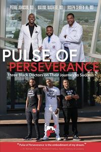 Pulse of Perseverance: Three Black Doctors on Their Journey to Success di Pierre Johnson MD edito da Uplifting Visions