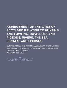 Abridgement Of The Laws Of Scotland Rela di William Ross edito da Rarebooksclub.com