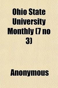 Ohio State University Monthly 7 No 3 di Anonymous edito da General Books