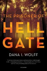The Prisoner of Hell Gate di Dana I. Wolff edito da Picador USA
