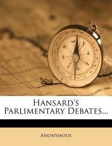 Hansard's Parlimentary Debates... di Anonymous edito da Nabu Press