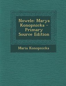 Nowele: Marya Konopnicka di Maria Konopnicka edito da Nabu Press