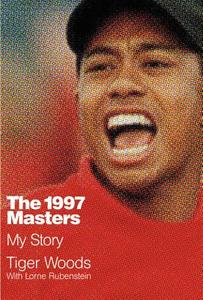 The 1997 Masters: My Story di Tiger Woods edito da Hachette Book Group