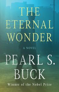 The Eternal Wonder di Pearl S. Buck edito da Open Road Media