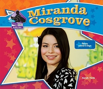 Miranda Cosgrove: Famous Actress & Singer di Sarah Tieck edito da Abdo Publishing Company