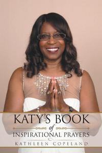 Katy's Book of Inspirational Prayers di Kathleen Copeland edito da Christian Faith Publishing, Inc