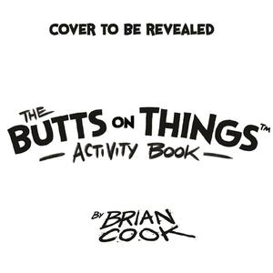 The Butts on Things Activity Book: Coloring and Fun for All Ages di Brian Cook edito da PAGE STREET PUB