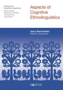 Aspects Of Cognitive Ethnolinguistics di Jerzy Bartminski edito da Equinox Publishing Ltd