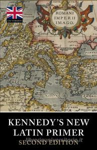 Kennedy's New Latin Primer di Benjamin Hall Kennedy edito da Tiger Xenophon