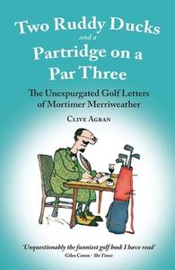 Two Ruddy Ducks And A Partridge On A Par Three di Clive Agran edito da Merlin Unwin Books