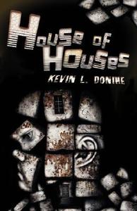 House of Houses di Kevin L. Donihe edito da SWALLOWDOWN PR