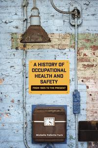 A History of Occupational Health and Safety di Michelle Follette Turk edito da University of Nevada Press