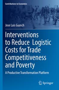 Interventions to Reduce  Logistic Costs for Trade Competitiveness and Poverty di Jose Luis Guasch edito da Springer International Publishing