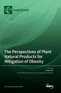 The Perspectives of Plant Natural Products for Mitigation of Obesity edito da MDPI AG