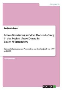 Fahrradtourismus auf dem Donau-Radweg in der Region obere Donau in Baden-Württemberg di Benjamin Pape edito da GRIN Publishing