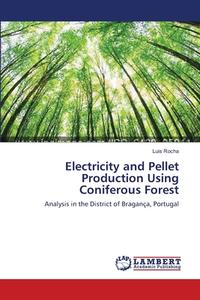 Electricity and Pellet Production Using Coniferous Forest di Luis Rocha edito da LAP Lambert Academic Publishing