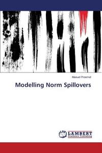 Modelling Norm Spillovers di Manuel Proemel edito da LAP Lambert Academic Publishing