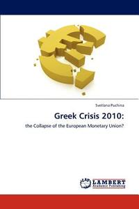 Greek Crisis 2010: di Svetlana Puchina edito da LAP Lambert Acad. Publ.
