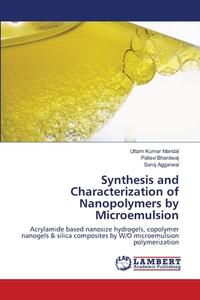 Synthesis and Characterization of Nanopolymers by Microemulsion di Uttam Kumar Mandal, Pallavi Bhardwaj, Saroj Aggarwal edito da LAP Lambert Academic Publishing