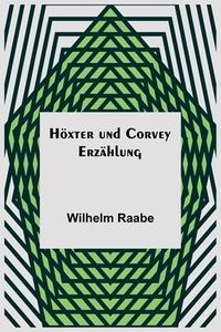 Höxter und Corvey di Wilhelm Raabe edito da Alpha Editions