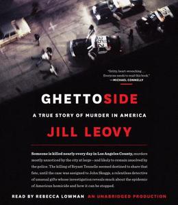 Ghettoside: A True Story of Murder in America di Jill Leovy edito da Random House Audio Publishing Group