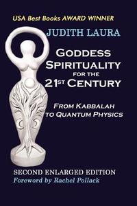 Goddess Spirituality for the 21st Century di Judith Laura edito da OPEN SEA PR