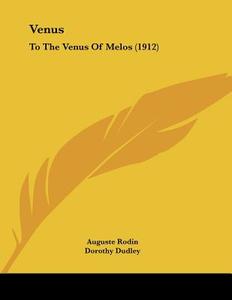 Venus: To the Venus of Melos (1912) di Auguste Rodin edito da Kessinger Publishing