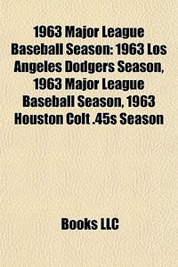 1963 Major League Baseball Season: 1963 di Books Llc edito da Books LLC