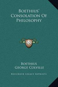 Boethius' Consolation of Philosophy di Boethius edito da Kessinger Publishing