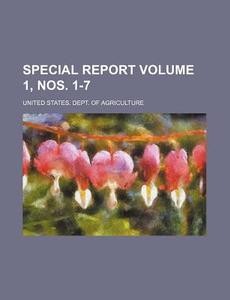 Special Report Volume 1, Nos. 1-7 di United States Department of Agriculture, United States Dept of Agriculture edito da Rarebooksclub.com