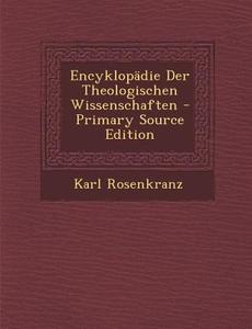 Encyklopadie Der Theologischen Wissenschaften di Karl Rosenkranz edito da Nabu Press
