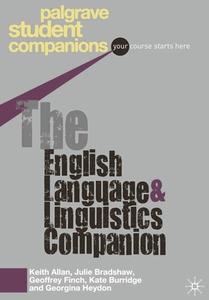 The English Language and Linguistics Companion di Keith Allan, Julie Bradshaw, Geoffrey Finch edito da Macmillan Education UK