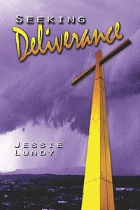 Seeking Deliverance di Jessie Lundy edito da America Star Books